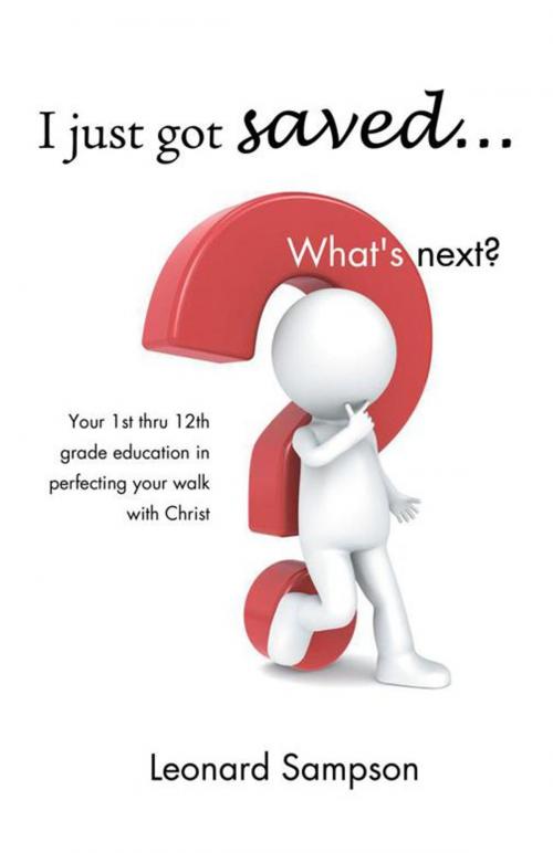 Cover of the book I Just Got Saved... What's Next? by Leonard Sampson, Trafford Publishing