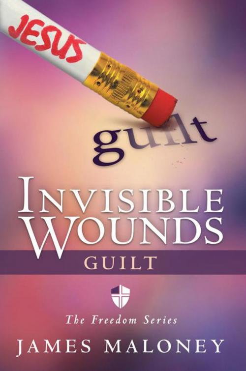 Cover of the book Invisible Wounds: Guilt by James Maloney, WestBow Press