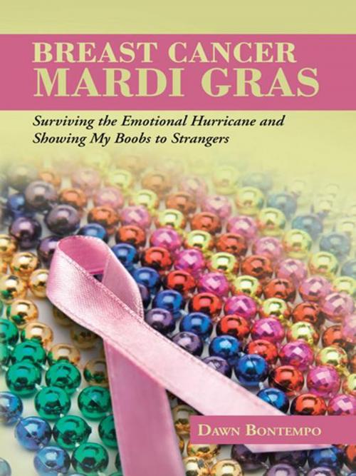 Cover of the book Breast Cancer Mardi Gras by Dawn Bontempo, AuthorHouse
