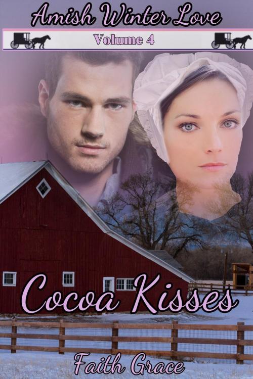 Cover of the book Amish Winter Love: Volume Four: Cocoa Kisses by Faith Grace, Faith Grace