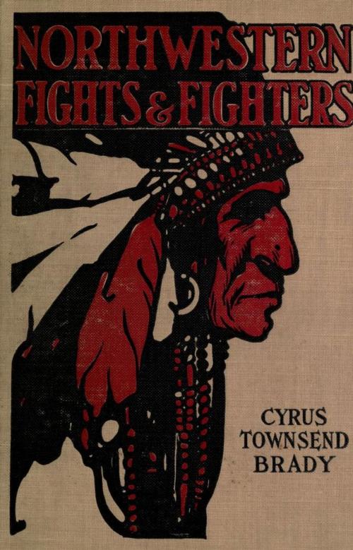 Cover of the book Northwestern Indian Fights and Fighters: Chief Joseph and the Nez Perce War & Captain Jack and the Modoc War by Cyrus T. Brady, Maine Book Barn Publishing