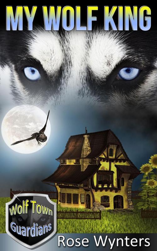 Cover of the book My Wolf King by Rose Wynters, Rose Wynters