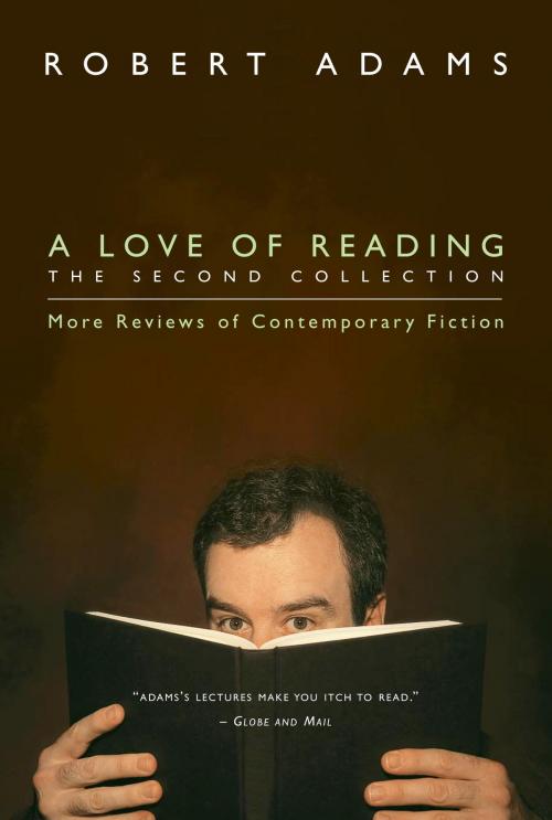 Cover of the book A Love of Reading, The Second Collection by Robert Adams, McClelland & Stewart