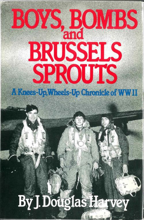 Cover of the book Boys Bombs and Brussels Sprouts by J. Douglas Harvey, McClelland & Stewart