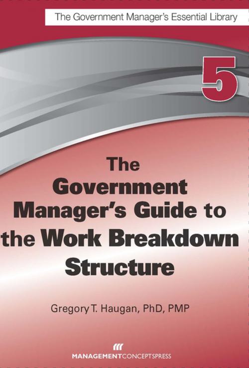 Cover of the book The Government Manager's Guide to the Work Breakdown Structure by Gregory T. Haugan PhD, PMP, Berrett-Koehler Publishers