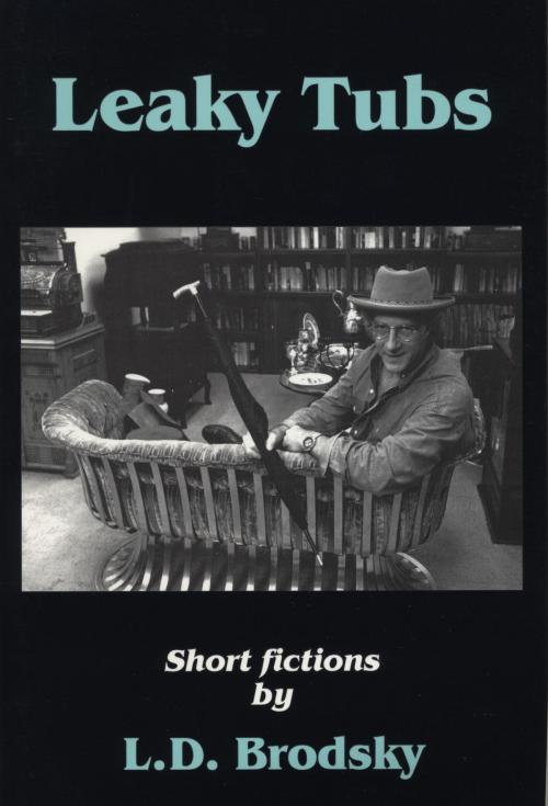Cover of the book Leaky Tubs by Louis Daniel Brodsky, Time Being Books