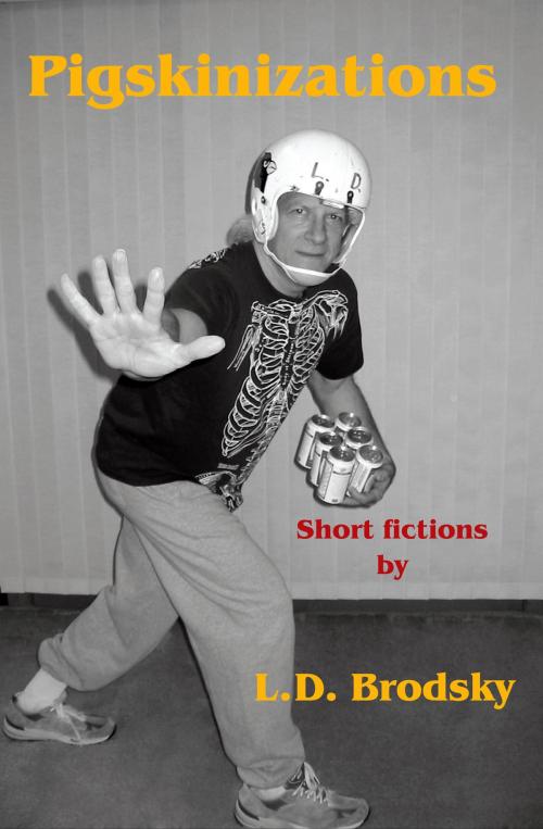 Cover of the book Pigskinizations by Louis Daniel Brodsky, Time Being Books