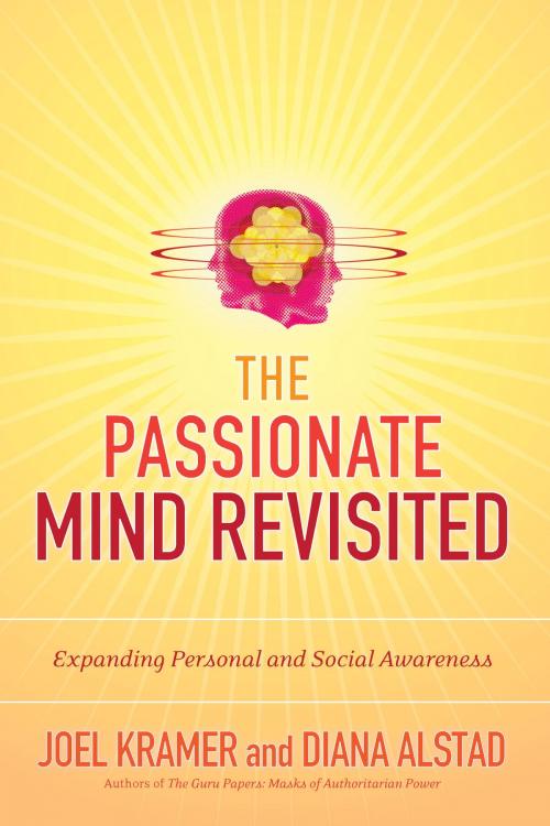 Cover of the book The Passionate Mind Revisited by Joel Kramer, Diana Alstad, North Atlantic Books