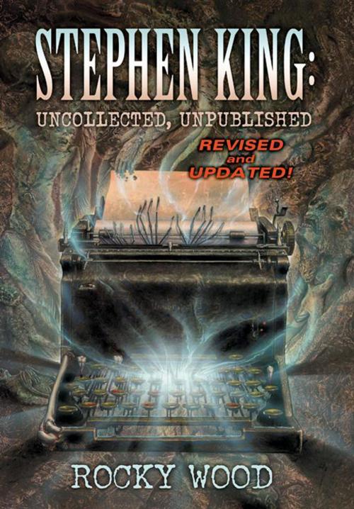 Cover of the book Stephen King: Uncollected, Unpublished by Rocky Wood, Cemetery Dance Publications