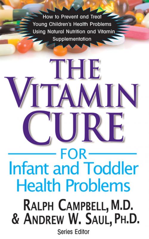 Cover of the book The Vitamin Cure for Infant and Toddler Health Problems by Ralph K. Campbell, M.D., Andrew W. Saul, PH.D., Turner Publishing Company