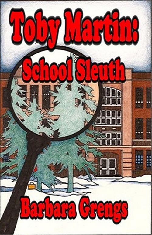 Cover of the book Toby Martin: School Sleuth by Barbara Grengs, Write Words Inc.