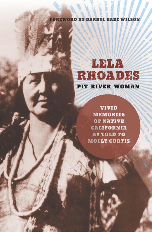 Cover of the book Lela Rhoades, Pit River Woman by Molly Curtis, Heyday