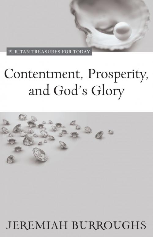 Cover of the book Contentment, Prosperity, and Gods Glory by Jeremiah Burroughs, Reformation Heritage Books