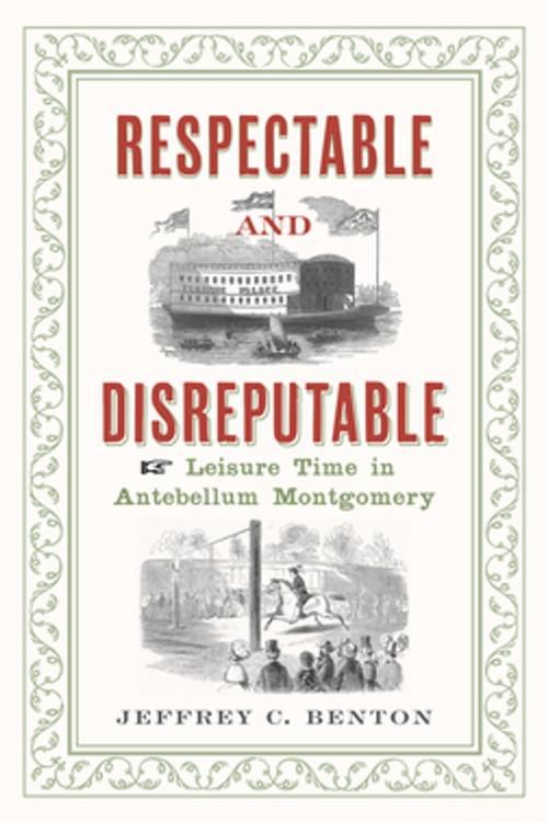 Cover of the book Respectable and Disreputable by Jeffrey C. Benton, NewSouth Books