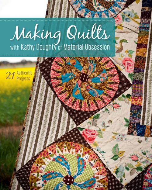 Cover of the book Making Quilts with Kathy Doughty of Material Obsession by Kathy Doughty, C&T Publishing