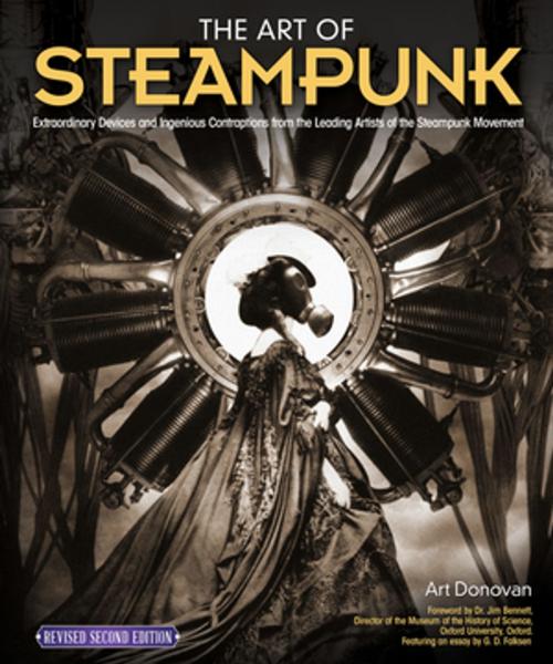 Cover of the book The Art of Steampunk, Revised Second Edition by Art Donovan, Fox Chapel Publishing