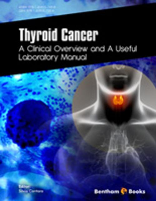 Cover of the book Thyroid Cancer: A Clinical Overview and a Useful Laboratory Manual by Silvia Cantara, Bentham Science Publishers