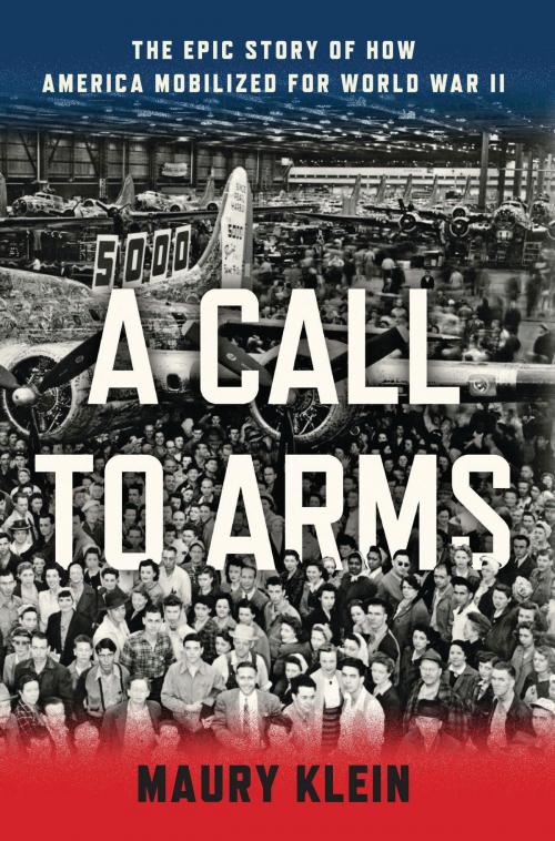 Cover of the book A Call to Arms by Maury Klein, Bloomsbury Publishing