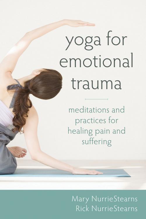 Cover of the book Yoga for Emotional Trauma by Mary NurrieStearns, LCSW, RYT, Rick NurrieStearns, New Harbinger Publications