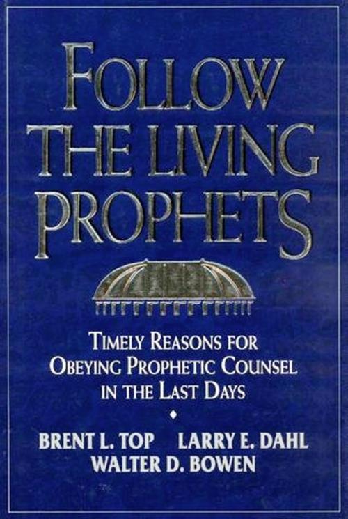 Cover of the book Follow the Living Prophets by Brent L. Top, Deseret Book Company
