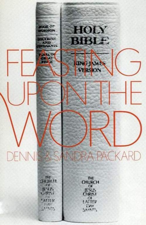 Cover of the book Feasting upon the Word by Dennis Packard, Deseret Book Company