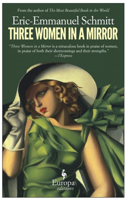 Cover of the book Three Women in a Mirror by Eric-Emmanuel Schmitt, Europa Editions