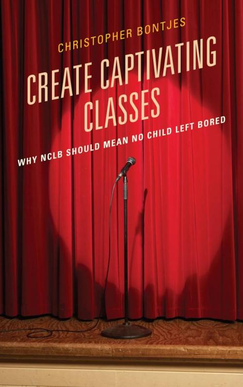 Cover of the book Create Captivating Classes by J. Christopher Bontjes, R&L Education
