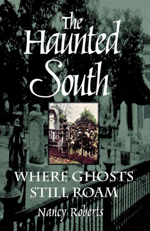 Cover of the book The Haunted South by Nancy Roberts, University of South Carolina Press