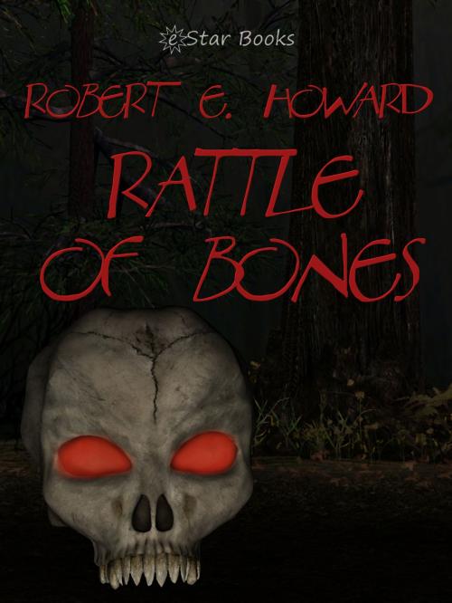 Cover of the book Rattle of Bones by Robert E. Howard, eStar Books LLC
