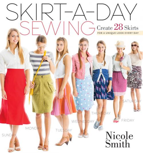 Cover of the book Skirt-a-Day Sewing by Nicole Smith, Storey Publishing, LLC