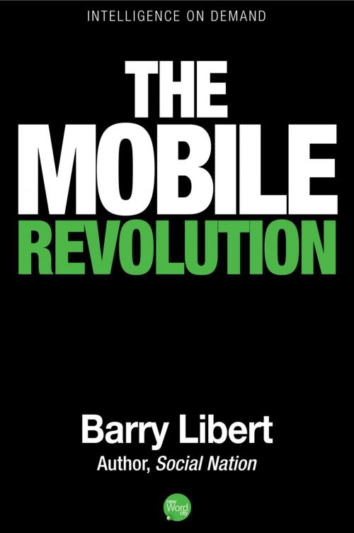 Cover of the book The Mobile Revolution by Barry Libert, New Word City, Inc.