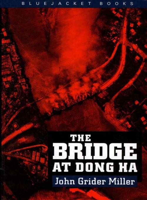 Cover of the book The Bridge at Dong Ha by John Grider Miller, Naval Institute Press
