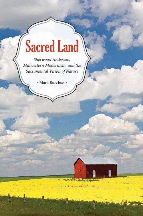 Cover of the book Sacred Land by Mark Buechsel, The Kent State University Press