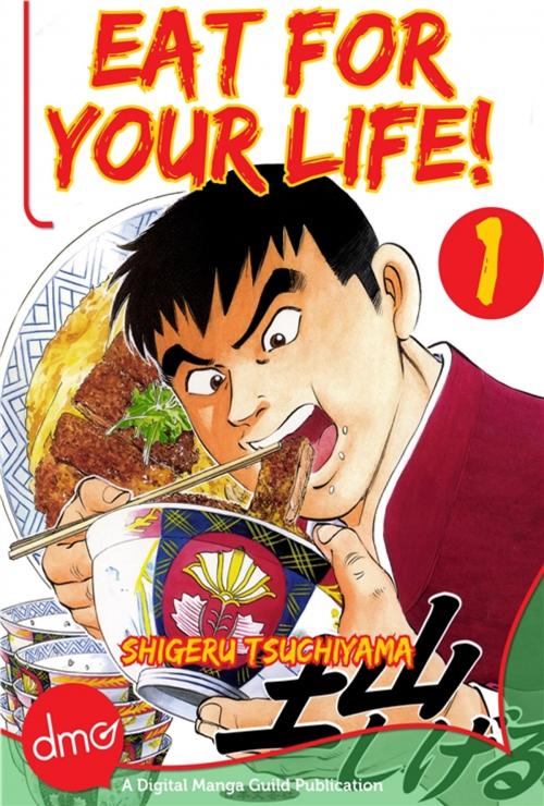 Cover of the book Eat For Your Life! Vol.1 by Shigeru Tsuchiyama, Digital Manga, Inc.