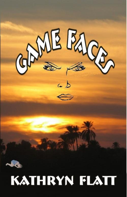 Cover of the book Game Faces by Kathryn Flatt, Write Words Inc.