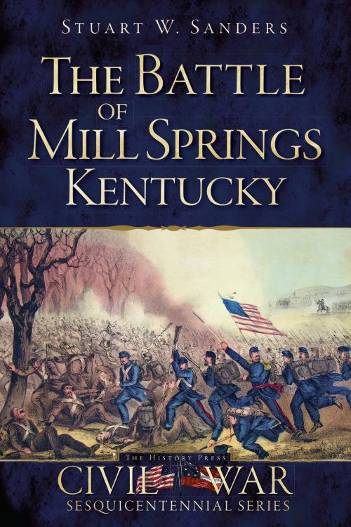 Cover of the book The Battle of Mill Springs, Kentucky by Stuart W. Sanders, Arcadia Publishing Inc.