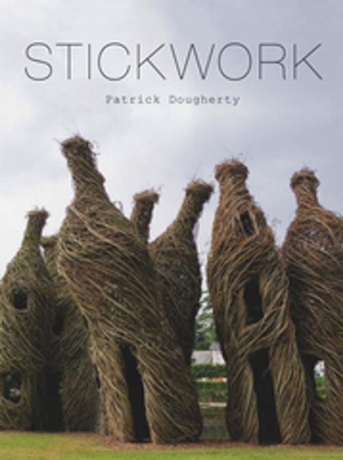 Cover of the book Stickwork by Patrick Dougherty, Princeton Architectural Press