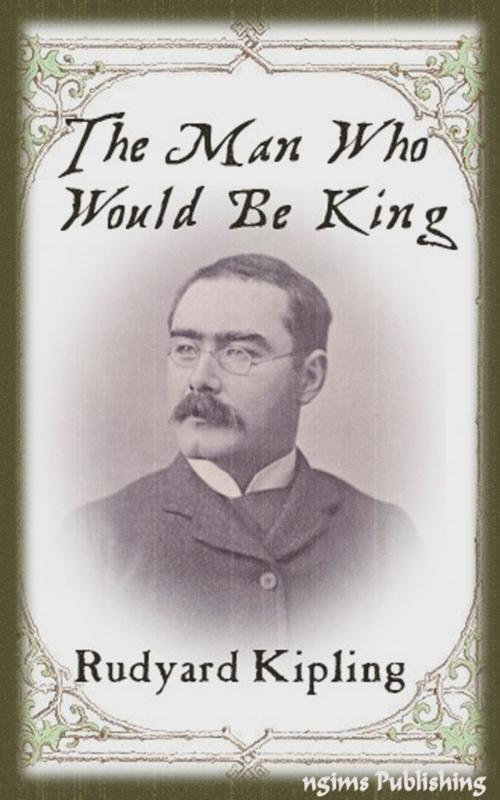 Cover of the book The Man Who Would Be King (Illustrated + Audiobook Download Link + Active TOC) by Rudyard Kipling, ngims Publishing