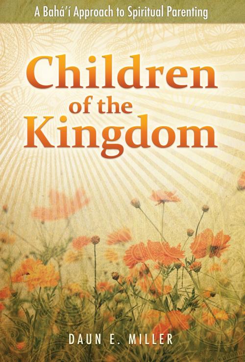 Cover of the book Children of the Kingdom by Daun E. Miller, Bahai Publishing