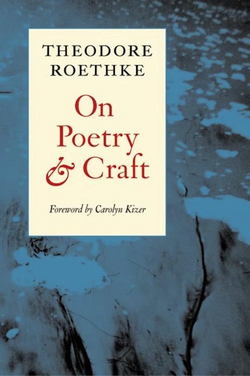 Cover of the book On Poetry and Craft by Theodore Roethke, Copper Canyon Press