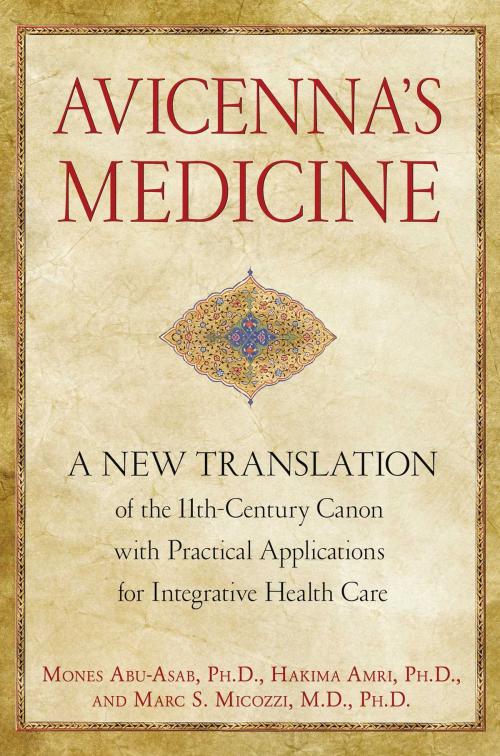 Cover of the book Avicenna’s Medicine by Mones Abu-Asab, Ph.D., Hakima Amri, Ph.D., Marc S. Micozzi, M.D., Ph.D., Inner Traditions/Bear & Company