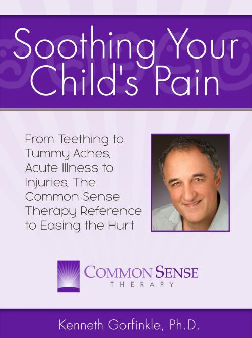 Cover of the book Soothing Your Child's Pain by Kenneth Gorfinkle, Ph.D., Author & Company