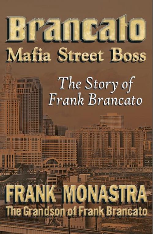 Cover of the book Brancato “Mafia Street Boss” by Frank Monastra, Brighton Publishing LLC