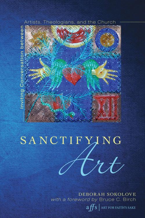 Cover of the book Sanctifying Art by Deborah Sokolove, Wipf and Stock Publishers
