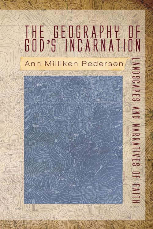 Cover of the book The Geography of God’s Incarnation by Ann Milliken Pederson, Wipf and Stock Publishers