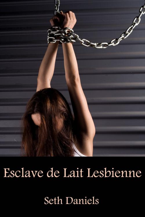 Cover of the book Esclave de Lait Lesbienne by Seth Daniels, Black Serpent Erotica