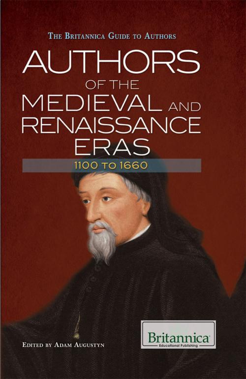Cover of the book Authors of the Medieval and Renaissance Eras: 1100 to 1660 by Adam Augustyn, Britannica Educational Publishing