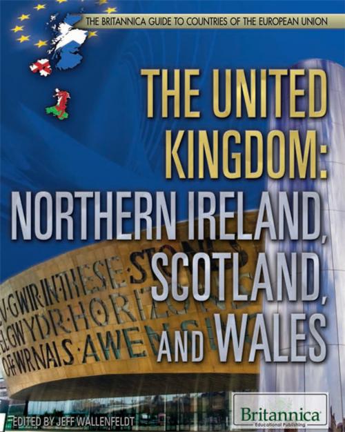 Cover of the book The United Kingdom: Northern Ireland, Scotland, and Wales by Jeff Wallenfeldt, Britannica Educational Publishing