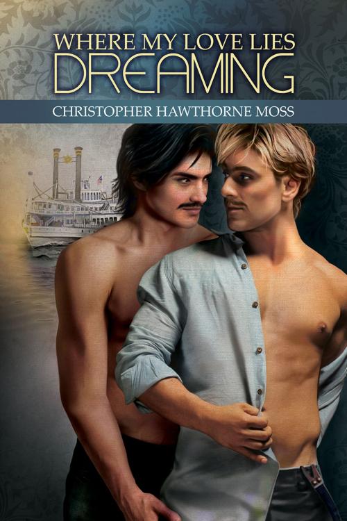 Cover of the book Where My Love Lies Dreaming by Christopher Hawthorne Moss, Dreamspinner Press