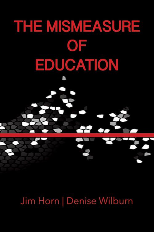 Cover of the book The Mismeasure of Education by Jim Horn, Denise Wilburn, Information Age Publishing